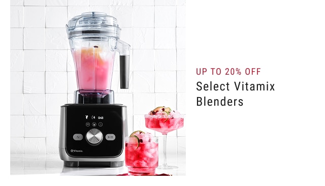 Up to 20% Off Vitamix Blenders