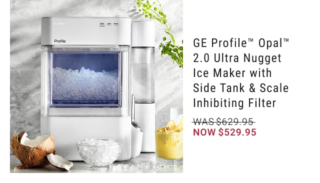 GE Profile™ Opal™ 2.0 Ultra Nugget Ice Maker with Side Tank & Scale Inhibiting Filter - Now $529.95