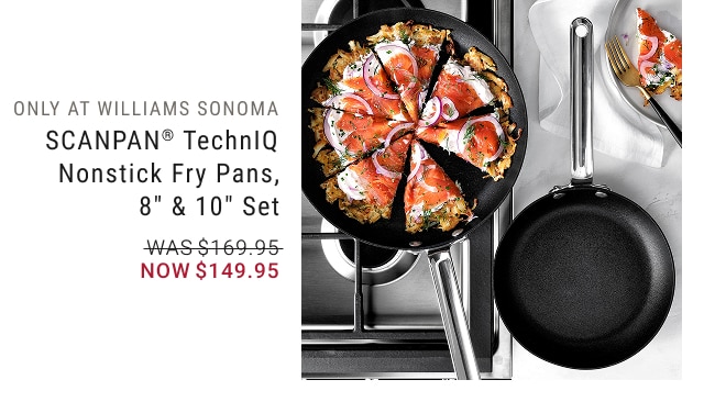 SCANPAN® TechnIQ Nonstick Fry Pans, 8" & 10" Set - Now $149.95