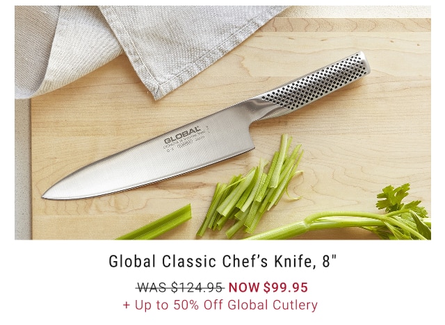 Global Classic Chef’s Knife, 8" NOW $99.95 + Up to 50% Off Global Cutlery 