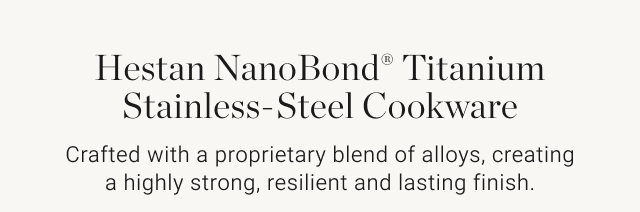 Hestan NanoBond® Titanium Stainless-Steel Cookware