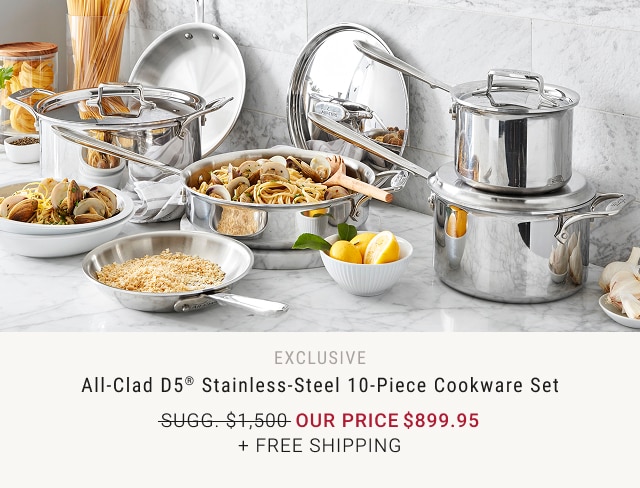 All-Clad D5® Stainless-Steel 10-Piece Cookware Set - Our Price $899.95 + Free Shipping