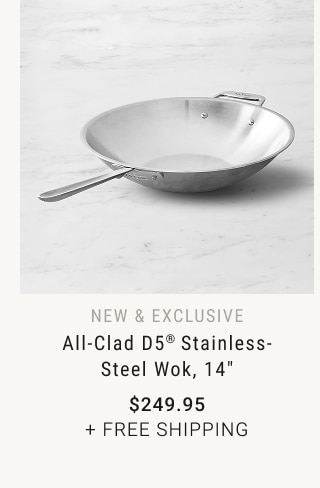 All-Clad D5® Stainless-Steel Wok, 14" - $249.95 + Free Shipping