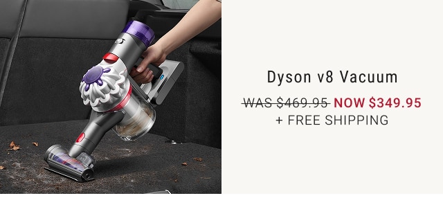 Dyson v8 Vacuum - Now $349.95 + Free Shipping