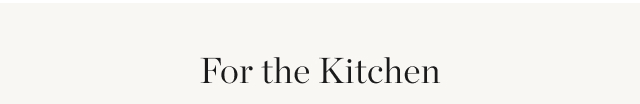 For the Kitchen