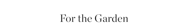 For the Garden
