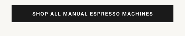 Shop All Manual Espresso Machines
