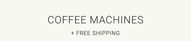Coffee Machines + Free Shipping
