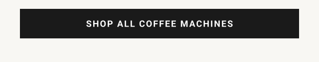 Shop All Coffee Machines