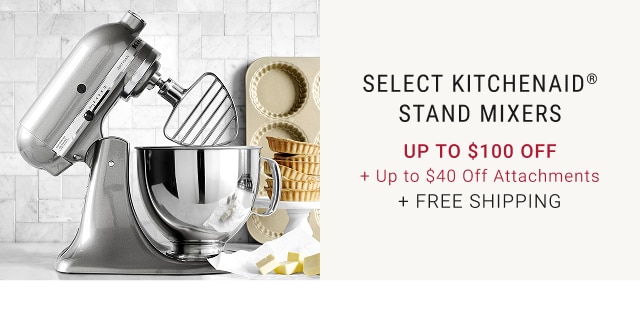 Select KitchenAid® Stand Mixers - Up to $100 Off + Up to $40 Off Attachments + Free Shipping