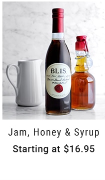 Jam, Honey & Syrup Starting at $16.95