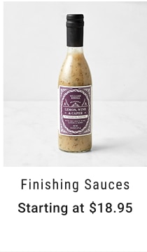 Finishing Sauces Starting at $18.95
