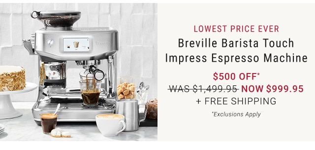 Breville Barista Touch Impress Espresso Machine $500 Off* NOW $999.95 + FREE SHIPPING *Exclusions Apply