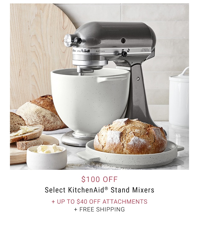 $100 Off Select KitchenAid® Stand Mixers + Up to $40 Off Attachments + Free Shipping