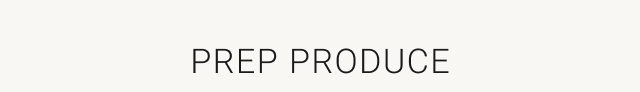 PREP PRODUCE