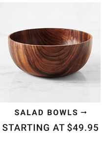 SALAD BOWLS starting at $49.95