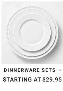 DINNERWARE SETS starting at $29.95
