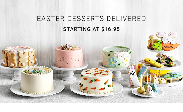 EASTER DESSERTS DELIVERED - Starting at $16.95
