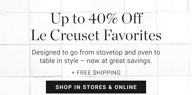Up to 40% Off Le Creuset Favorites - shop in stores & online