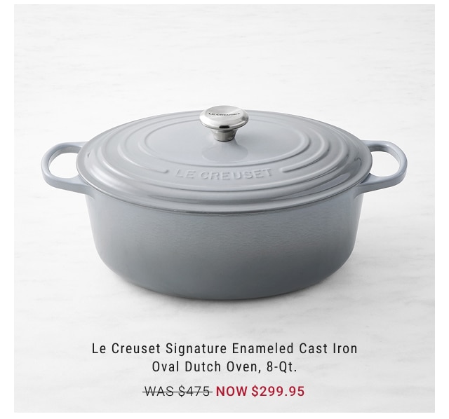Le Creuset Signature Enameled Cast Iron Oval Dutch Oven, 8-Qt. NOW $299.95