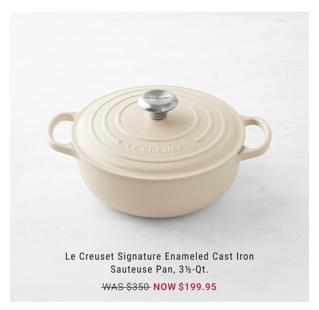 Le Creuset Signature Enameled Cast Iron Sauteuse Pan, 3½-Qt. NOW $199.95