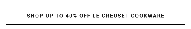 Shop Up to 40% Off Le Creuset cookware