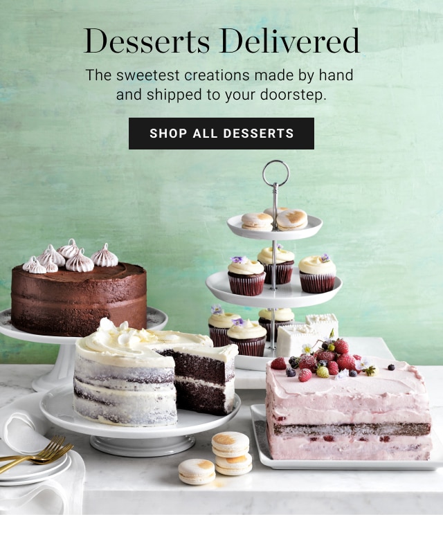 Desserts Delivered The sweetest creations made by hand and delivered to your door. SHOP ALL DESSERTS 