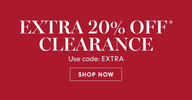 EXTRA 20% OFF- CLEARANCE Use code: EXTRA SHOP NOW 