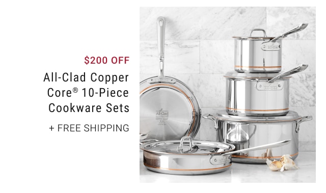 $200 Off All-Clad Copper Core® 10-Piece Cookware Sets + free shipping