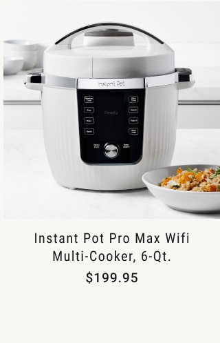 Instant Pot Pro Max Wifi Multi-Cooker, 6-Qt. $199.95