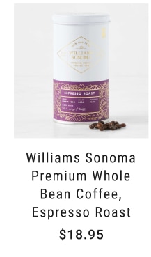 Williams Sonoma Premium Whole Bean Coffee, Espresso Roast $18.95