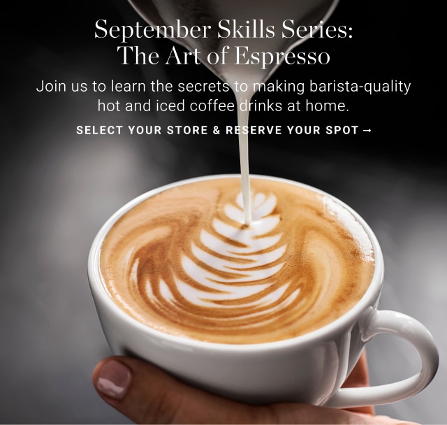 September Skills Series: The Art of Espresso - select your store & Reserve your spot