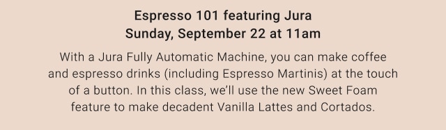 Espresso 101 featuring Jura Sunday, September 22 at 11am