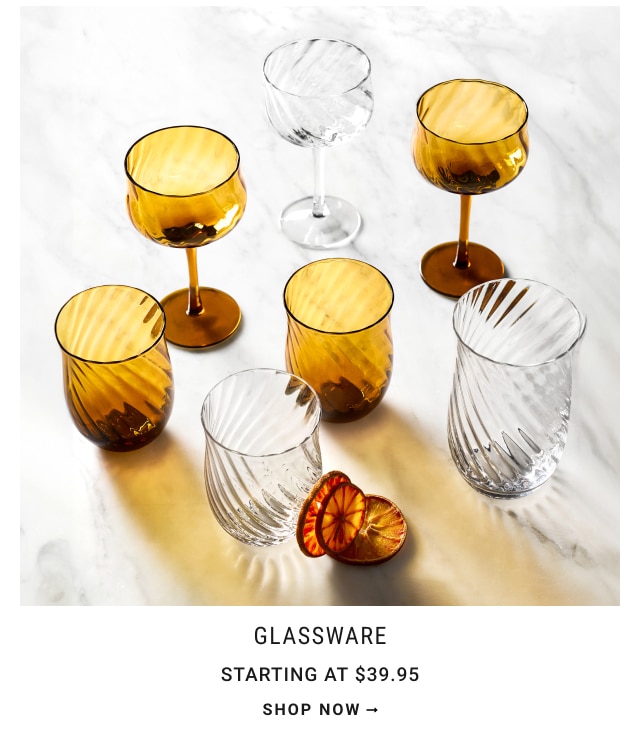 GLASSWARE Starting at $39.95 - shop now