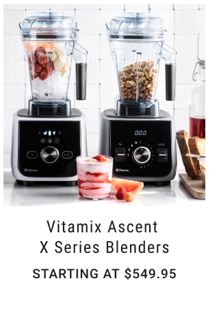 Vitamix Ascent  X Series Blenders starting at $549.95