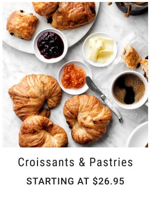 Croissants & Pastries Starting at $26.95