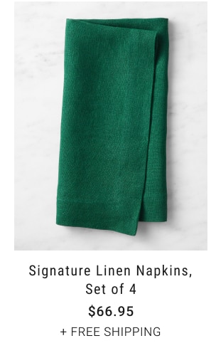 Signature Linen Napkins, Set of 4 $66.95 + FREE SHIPPING