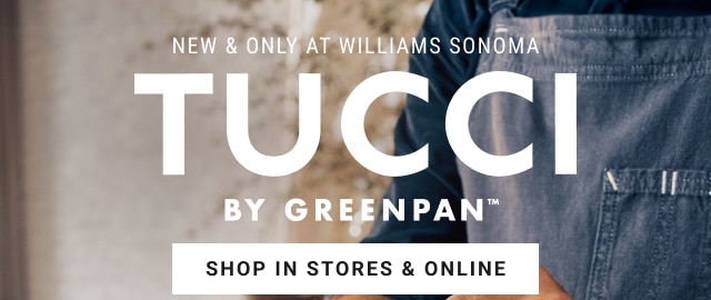 new & only at Williams Sonoma - Tucci by Greenpan™ - shop in stores & online