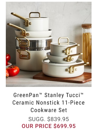 GreenPan™ Stanley Tucci™ Ceramic Nonstick 11-Piece Cookware Set our price $699.95