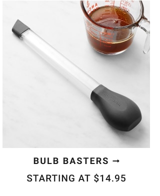 Bulb Basters Starting at $14.95