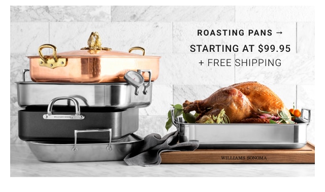 Roasting pans Starting at $99.95 + Free Shipping 