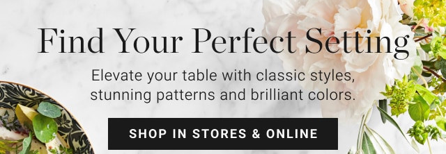 Find Your Perfect Setting - shop in stores & online