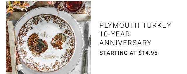 PLYMOUTH TURKEY 10-YEAR ANNIVERSARY Starting at $14.95