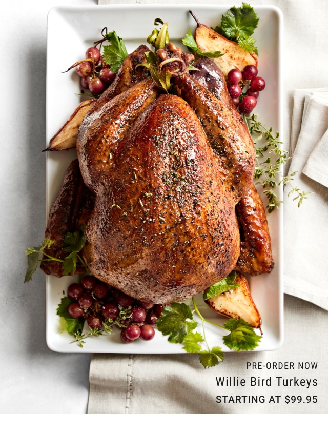 Pre-order now - Willie Bird Turkeys Starting at $99.95