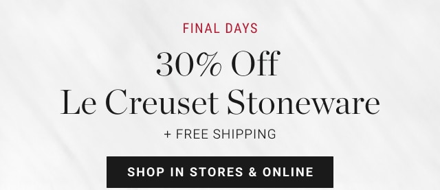 Final Days 30% Off Le Creuset Stoneware + Free Shipping - shop in stores & online