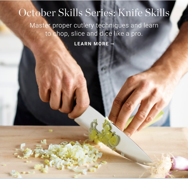 October Skills Series: Knife Skills - LEARN MORE