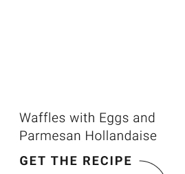 Waffles with Eggs and Parmesan Hollandaise get the recipe