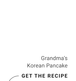 Grandma’s Korean Pancake get the recipe