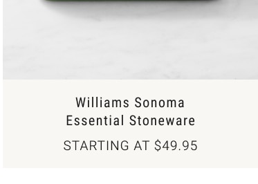 Williams Sonoma Essential Stoneware starting at $49.95