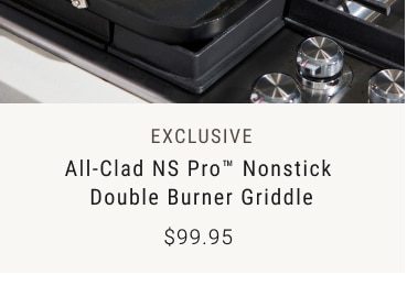 exclusive * All-Clad NS Pro™ Nonstick  Double Burner Griddle $99.95  99.95e